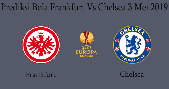 Prediksi Bola Frankfurt Vs Chelsea 3 Mei 2019