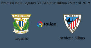 Prediksi Bola Leganes Vs Athletic Bilbao 25 April 2019