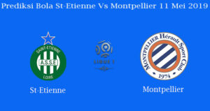 Prediksi Bola St-Etienne Vs Montpellier 11 Mei 2019