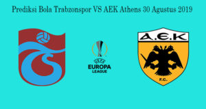 Prediksi Bola Trabzonspor VS AEK Athens 30 Agustus 2019