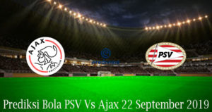 Prediksi Bola PSV Vs Ajax 22 September 2019