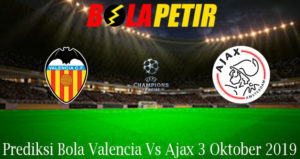 Prediksi Bola Valencia Vs Ajax 3 Oktober 2019