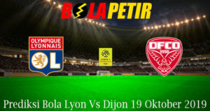 Prediksi Bola Lyon Vs Dijon 19 Oktober 2019