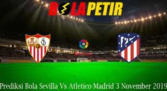 Prediksi Bola Sevilla Vs Atletico Madrid 3 November 2019