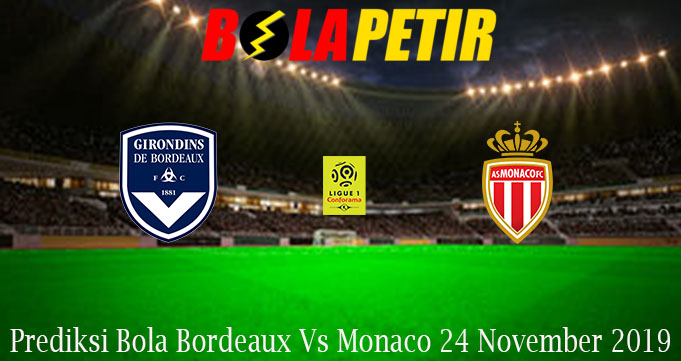 Prediksi Bola Bordeaux Vs Monaco 24 November 2019