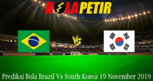 Prediksi Bola Brazil Vs South Korea 19 November 2019