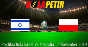 Prediksi Bola Israel Vs Polandia 17 November 2019