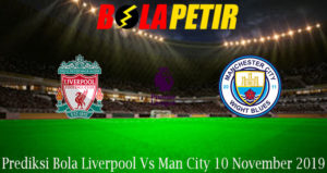 Prediksi Bola Liverpool Vs Man City 10 November 2019