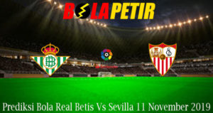 Prediksi Bola Real Betis Vs Sevilla 11 November 2019