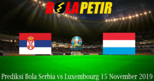 Prediksi Bola Serbia vs Luxembourg 15 November 2019