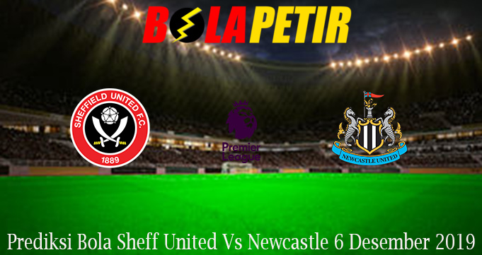 Prediksi Bola Sheff United Vs Newcastle 6 Desember 2019