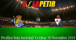 Prediksi Bola Sociedad Vs Eibar 30 November 2019
