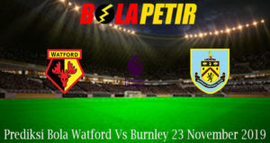 Prediksi Bola Watford Vs Burnley 23 November 2019