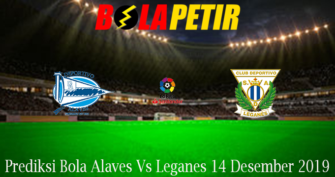 Prediksi Bola Alaves Vs Leganes 14 Desember 2019