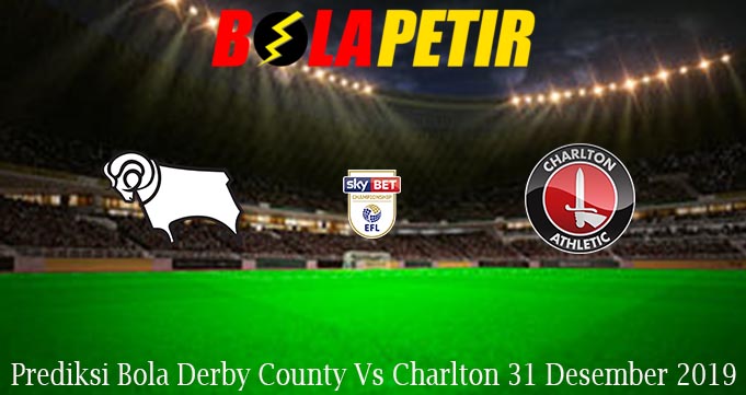 Prediksi Bola Derby County Vs Charlton 31 Desember 2019