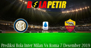 Prediksi Bola Inter Milan Vs Roma 7 Desember 2019