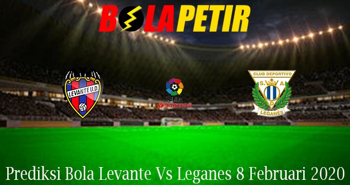 Prediksi Bola Levante Vs Leganes 8 Februari 2020