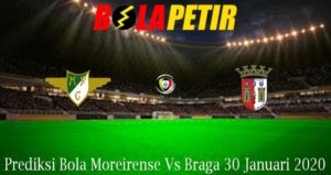 Prediksi Bola Moreirense Vs Braga 30 Januari 2020
