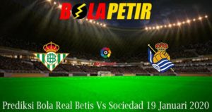 Prediksi Bola Real Betis Vs Sociedad 19 Januari 2020