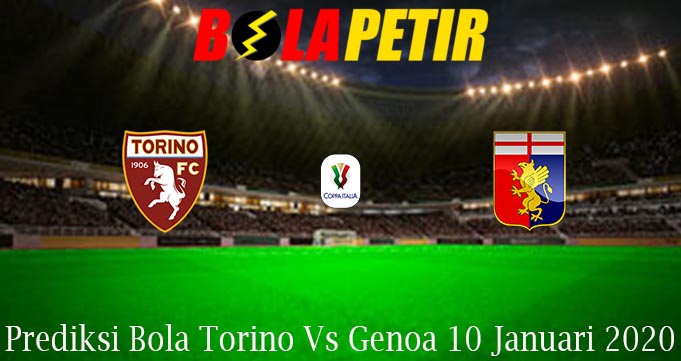 Prediksi Bola Torino Vs Genoa 10 Januari 2020