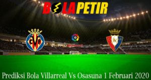 Prediksi Bola Villarreal Vs Osasuna 1 Februari 2020