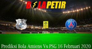 Prediksi Bola Amiens Vs PSG 16 Februari 2020