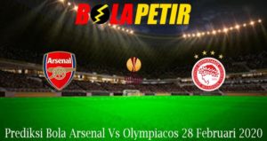 Prediksi Bola Arsenal Vs Olympiacos 28 Februari 2020