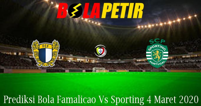 Prediksi Bola Famalicao Vs Sporting 4 Maret 2020