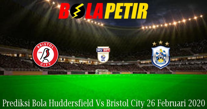 Prediksi Bola Huddersfield Vs Bristol City 26 Februari 2020 | bolapetir