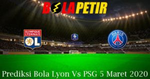 Prediksi Bola Lyon Vs PSG 5 Maret 2020