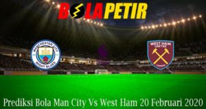 Prediksi Bola Man City Vs West Ham 20 Februari 2020
