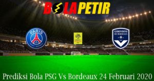 Prediksi Bola PSG Vs Bordeaux 24 Februari 2020