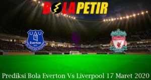 Prediksi Bola Everton Vs Liverpool 17 Maret 2020
