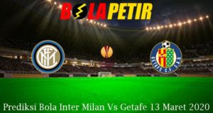 Prediksi Bola Inter Milan Vs Getafe 13 Maret 2020