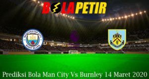 Prediksi Bola Man City Vs Burnley 14 Maret 2020