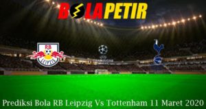 Prediksi Bola RB Leipzig Vs Tottenham 11 Maret 2020