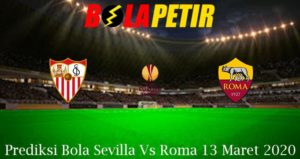 Prediksi Bola Sevilla Vs Roma 13 Maret 2020