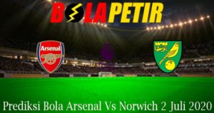 Prediksi Bola Arsenal Vs Norwich 2 Juli 2020