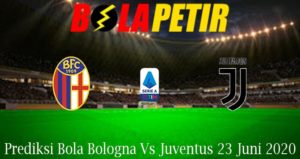 Prediksi Bola Bologna Vs Juventus 23 Juni 2020