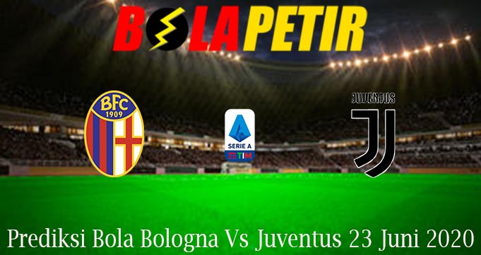 Prediksi Bola Bologna Vs Juventus 23 Juni 2020