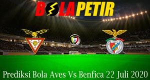 Prediksi Bola Aves Vs Benfica 22 Juli 2020