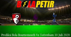 Prediksi Bola Bournemouth Vs Tottenham 10 Juli 2020
