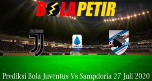 Prediksi Bola Juventus Vs Sampdoria 27 Juli 2020