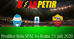 Prediksi Bola SPAL Vs Roma 23 Juli 2020