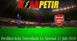 Prediksi Bola Tottenham Vs Arsenal 12 Juli 2020