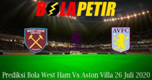 Prediksi Bola West Ham Vs Aston Villa 26 Juli 2020