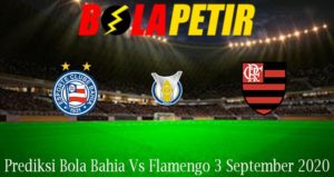 Prediksi Bola Bahia Vs Flamengo 3 September 2020
