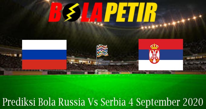 Prediksi Bola Russia Vs Serbia 4 September 2020