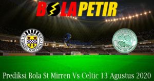 Prediksi Bola St Mirren Vs Celtic 13 Agustus 2020
