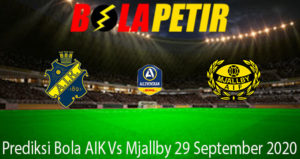 Prediksi Bola AIK Vs Mjallby 29 September 2020
